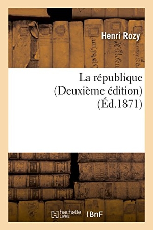 Rozy, Henri. La république Deuxième édition. Hachette Livre, 2018.
