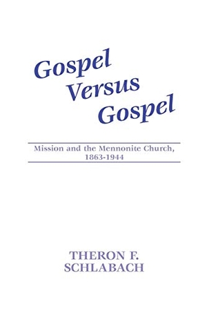 Schlabach, Theron F.. Gospel Versus Gospel. Wipf and Stock Publishers, 1999.