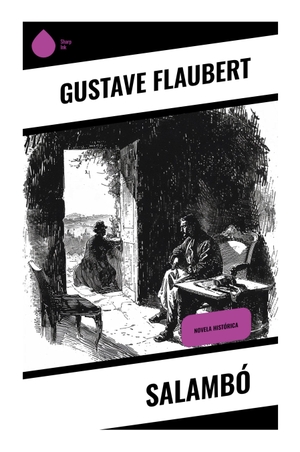 Flaubert, Gustave. Salambó - Cartago antigua, mercenarios rebeldes y deseo trágico tras la Primera Guerra Púnica. Sharp Ink, 2024.