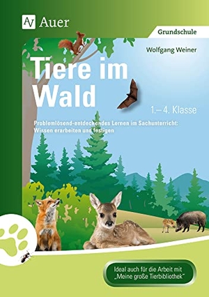 Weiner, Wolfgang. Tiere im Wald - Problemlösend-entdeckendes Lernen im Sachunterricht: Wissen erarbeiten und festigen (1. bis 4. Klasse). Auer Verlag i.d.AAP LW, 2023.