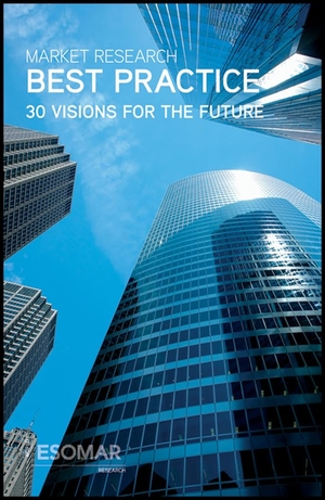 Esomar. Market Research Best Practice - 30 Visions for the Future. Wiley, 2007.