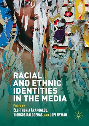 Arapoglou, Eleftheria / Jopi Nyman et al (Hrsg.). Racial and Ethnic Identities in the Media. Palgrave Macmillan UK, 2016.