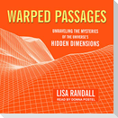 Warped Passages: Unraveling the Mysteries of the Universe's Hidden Dimensions