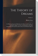 The Theory of Dreams: In Which an Inquiry Is Made Into the Powers and Faculties of the Human Mind, As They Are Illustrated in the Most Remar