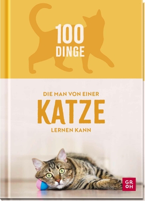 Groh Verlag (Hrsg.). 100 Dinge, die man von einer Katze lernen kann - Humorvolles Geschenk für Katzenfreunde mit vielen Fotos und witzigen Texten. Groh Verlag, 2026.