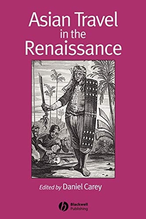 Carey, Daniel / Carey. Asian Travel in the Renaissance. John Wiley & Sons, 2004.