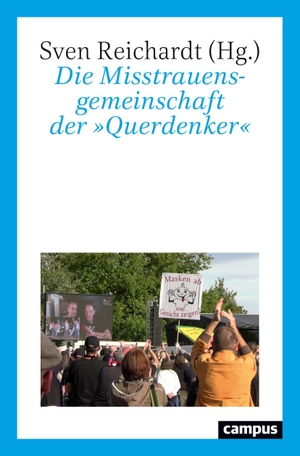 Reichardt, Sven (Hrsg.). Die Misstrauensgemeinschaft der »Querdenker« - Die Corona-Proteste aus kultur- und sozialwissenschaftlicher Perspektive. Campus Verlag GmbH, 2021.