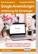 Das Praxisbuch Google-Anwendungen - Anleitung für Einsteiger (Ausgabe 2022/23)