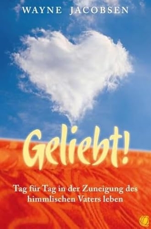 Jacobsen, Wayne. Geliebt! - Tag für Tag in der Zuneigung des himmlischen Vaters leben. GloryWorld-Medien, 2013.