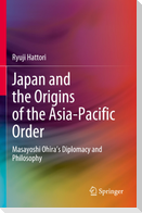Japan and the Origins of the Asia-Pacific Order