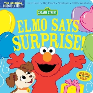 Street, Sesame / Amy Pixton. Indestructibles - Sesame Street: Elmo Says Surprise! : Chew Proof · Rip Proof · Nontoxic · 100% Washable (Book for Babies, Newborn Books, Safe to Chew). Wayland, 2024.