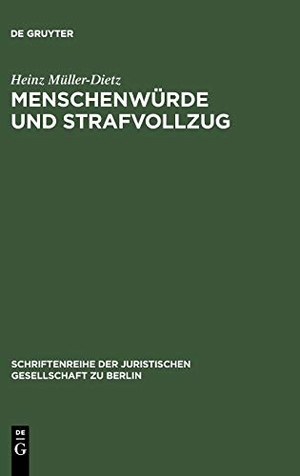 Müller-Dietz, Heinz. Menschenwürde und Strafvollzug - Erweiterte Fassung eines Vortrages gehalten vor der Juristischen Gesellschaft zu Berlin am 20. Oktober 1993. De Gruyter, 1994.