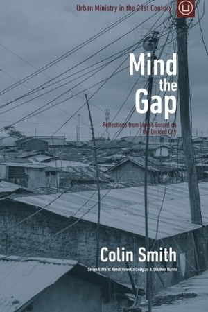 Smith, Colin. Mind the Gap: Reflections from Luke's Gospel on the Divided City. Touchladybirdlucky Studios, 2015.