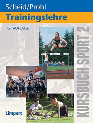 Scheid, Volker / Robert Prohl. Kursbuch Sport / Kursbuch Sport 2: Trainingslehre. Limpert Verlag GmbH, 2016.