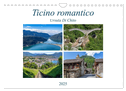 Ticino romantico (Wandkalender 2025 DIN A4 quer), CALVENDO Monatskalender