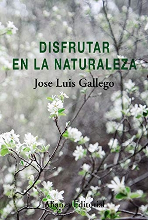 Gallego García, José Luis. Disfrutar en la naturaleza. Alianza Editorial, 2018.