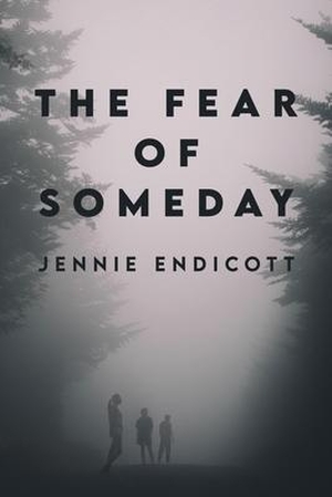 Endicott. The Fear of Someday. Dorrance Publishing Co., 2023.