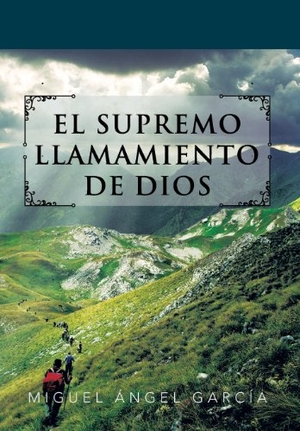 Garcia, Miguel Angel. El Supremo Llamamiento de Dios. Westbow Press, 2013.