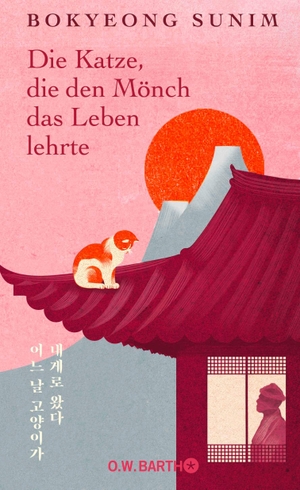Sunim, Bokyeong. Die Katze, die den Mönch das Leben lehrte. Barth O.W., 2026.