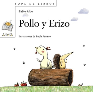 Albo, Pablo / Pérez Antón, Pablo et al. Pollo y Erizo. Anaya Educación, 2015.