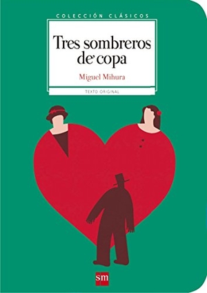 Mihura, Miguel. Tres sombreros de copa. Fundación Santa María-Ediciones SM, 2016.