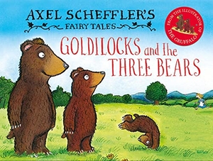 Scheffler, Axel. Axel Scheffler's Fairy Tales - Goldilocks and the Three Bears. Scholastic, 2022.