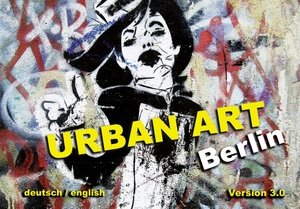 Jakob, Kai. Urban Art Berlin - Version 3.0. Jaron Verlag GmbH, 2022.