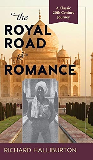 Halliburton, Richard. The Royal Road to Romance. Echo Point Books & Media, 2017.