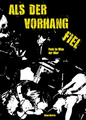 Oistric, Claus. ALS DER VORHANG FIEL - Punk im Wien der 90er. Milena Verlag, 2023.