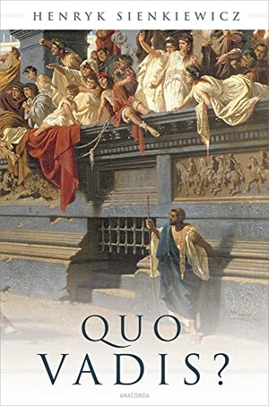 Sienkiewicz, Henryk. Quo vadis? (Roman). Anaconda Verlag, 2014.