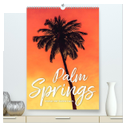 Palm Springs - Immer der Sonne nach. (hochwertiger Premium Wandkalender 2025 DIN A2 hoch), Kunstdruck in Hochglanz