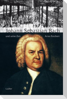 Johann Sebastian Bach und seine Zeit