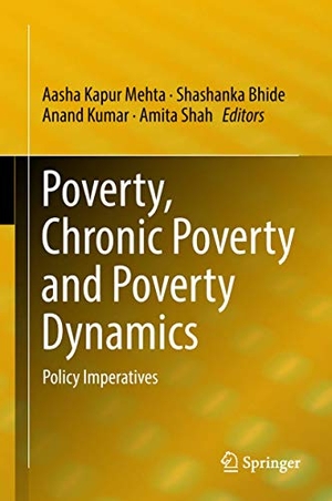 Mehta, Aasha Kapur / Amita Shah et al (Hrsg.). Poverty, Chronic Poverty and Poverty Dynamics - Policy Imperatives. Springer Nature Singapore, 2018.