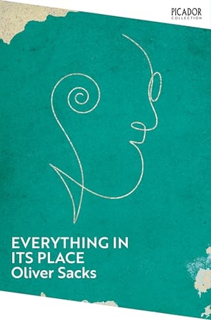 Sacks, Oliver. Everything in Its Place - First Loves and Last Tales. Pan Macmillan, 2025.