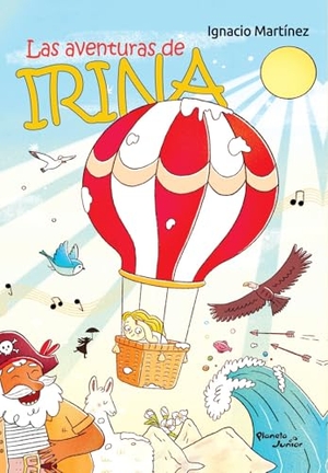 Martínez, Ignacio. Las Aventuras de Irina / Irina's Adventures. Planeta Publishing Corp, 2025.