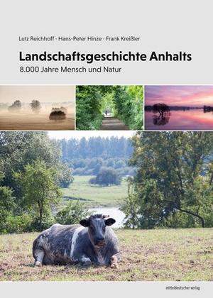 Reichhoff, Lutz / Hinze, Hans-Peter et al. Landschaftsgeschichte Anhalts - 8.000 Jahre Mensch und Natur. Mitteldeutscher Verlag, 2024.