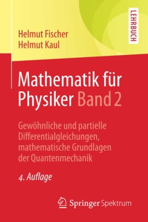 Helmut Fischer / Helmut Kaul. Mathematik für Phys