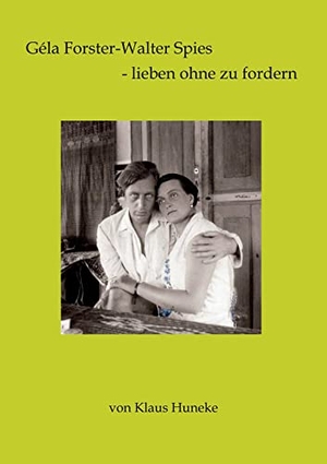 Huneke, Klaus. Géla Forster-Walter Spies - lieben ohne zu fordern. Books on Demand, 2022.