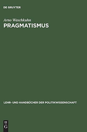 Waschkuhn, Arno. Pragmatismus - Sozialphilosophische und erkenntnistheoretische Reflexionen zu den Grundelementen einer interaktiven Demokratie. De Gruyter Oldenbourg, 2001.
