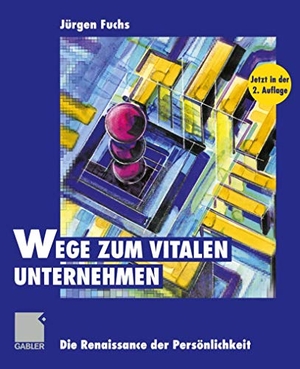 Jürgen Fuchs. Wege zum vitalen Unternehmen - Die Renaissance der Persönlichkeit. Betriebswirtschaftlicher Verlag Gabler, 2012.