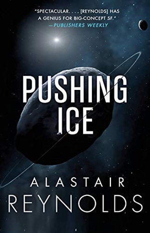 Reynolds. Pushing Ice. Orbit, 2020.