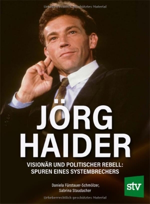 Fürstauer-Schmölzer, Daniela / Sabrina Staudacher. Jörg Haider - Visionär und politischer Rebell: Spuren eines Systembrechers. Stocker Leopold Verlag, 2025.