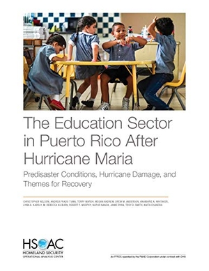 Nelson, Christopher / Ryan, Jamie et al. The Education Sector in Puerto Rico After Hurricane Maria - Predisaster Conditions, Hurricane Damage, and Themes for Recovery. RAND Corporation, 2020.
