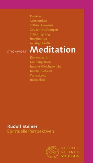 Steiner, Rudolf. Stichwort Meditation. Steiner Verlag, Dornach, 2021.