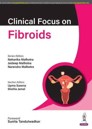 Malhotra, Neharika / Malhotra, Jaideep et al. Clinical Focus on Fibroids. Jaypee Brothers Medical Publishers Pvt Ltd, 2024.