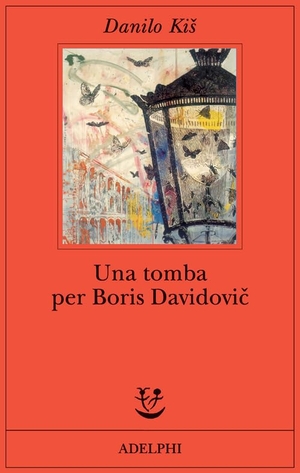 Kis, Danilo. Una tomba per Boris Davidovic. Sette capitoli di una stessa storia. , 2005.