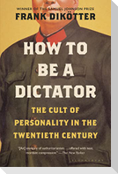 How to Be a Dictator