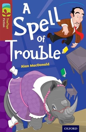 MacDonald, Alan. Oxford Reading Tree TreeTops Fiction: Level 15: A Spell of Trouble. Oxford University Press, 2014.