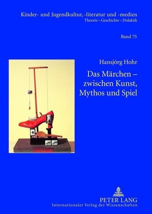Hohr, Hansjörg. Das Märchen ¿ zwischen Kunst, Mythos und Spiel. Peter Lang, 2012.