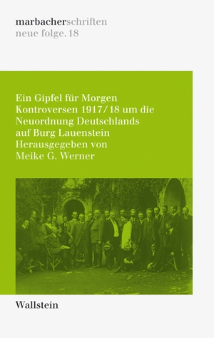 Werner, Meike G. (Hrsg.). Ein Gipfel für Morgen - Kontroversen 1917/18 um die Neuordnung Deutschlands auf Burg Lauenstein. Wallstein Verlag GmbH, 2021.